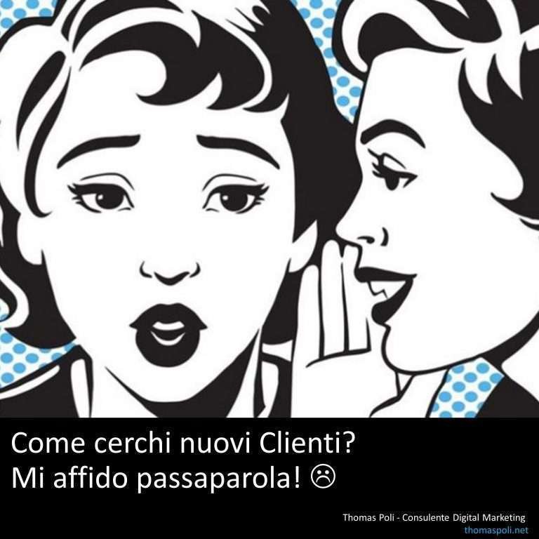 Come cerchi nuovi clienti? Con il passaparola!